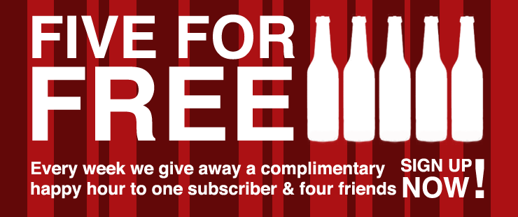 FIVE FOR FREE: Complimentary Happy Hour giveaway every week